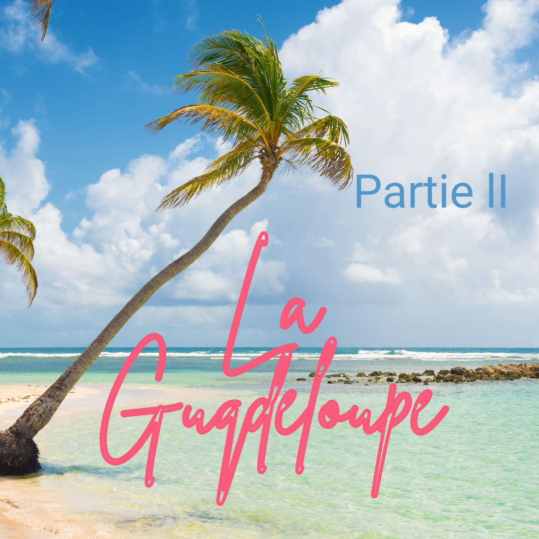 La Guadeloupe - Partie ll