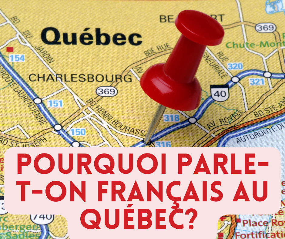 Pourquoi parle-t-on français au Québec?